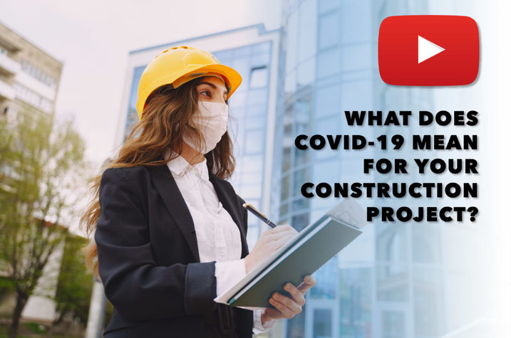 What does COVID-19 Mean for your Construction Project? [Video]